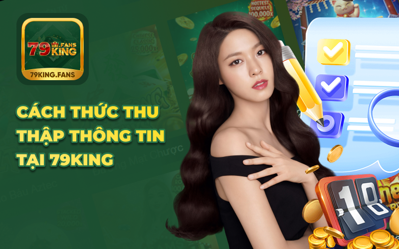 Cách thức thu thập thông tin tại 79king