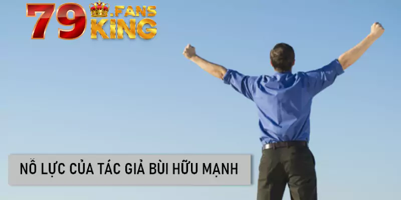 Nỗ lực của tác giả Bùi Hữu Mạnh đã đem lại điều gì cho 79KING